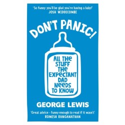 DON'T PANIC!: All the Stuff the Expectant Dad Needs to Know by ‘the funniest dad on Instagram’ (Sara Cox BBC Radio2)