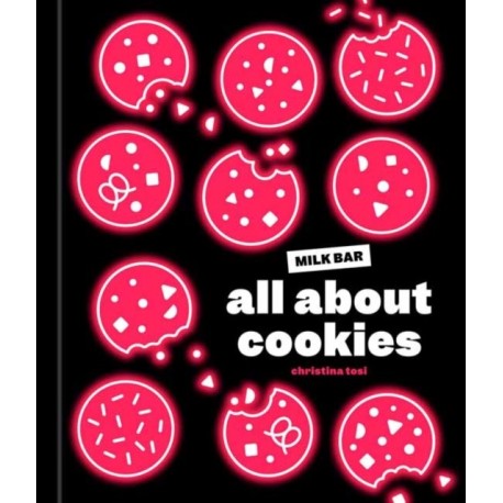 All About Cookies: A Milk Bar Baking Book