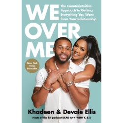 We Over Me: The Counterintuitive Approach to Getting Everything You Want from Your Relationship