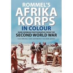 Rommel's Afrika Korps in Colour: Rare German Photographs from World War II