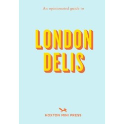 An Opinionated Guide to London Delis