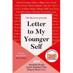 Letter To My Younger Self: The Big Issue Presents... 100 Inspiring People on the Moments That Shaped Their Lives