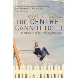 The Centre Cannot Hold: A Memoir of My Schizophrenia