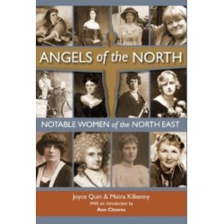 Angels of the North: Notable Women of the North East - with a Preface by Ann Cleeves
