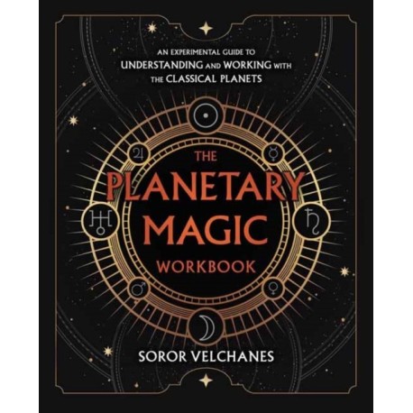 The Planetary Magic Workbook: An Experimental Guide to Understanding and Working with the Classical Planets