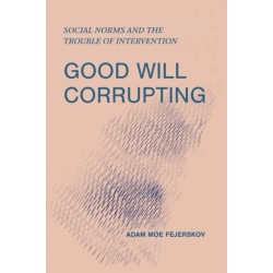 Good Will Corrupting: Social Norms and the Trouble of Intervention