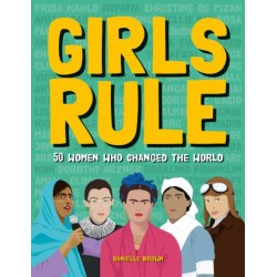 Girls Rule: 50 Women Who Changed the World