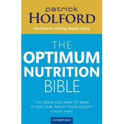 The Optimum Nutrition Bible: The Book You Have To Read If Your Care About Your Health