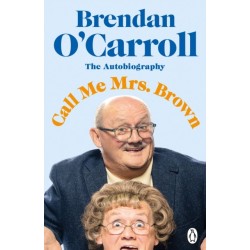 Call Me Mrs. Brown: The hilarious autobiography from the star of Mrs. Brown’s Boys