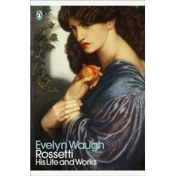 Rossetti: His Life and Works