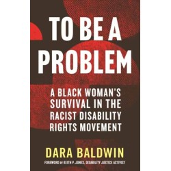 To Be a Problem: A Black Woman's Survival in the Racist Disability Rights Movement