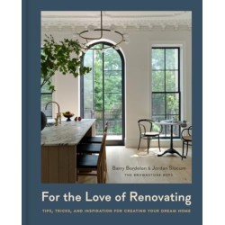 For the Love of Renovating: Tips, Tricks & Inspiration for Creating Your Dream Home