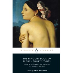 The Penguin Book of French Short Stories: 1: From Marguerite de Navarre to Marcel Proust
