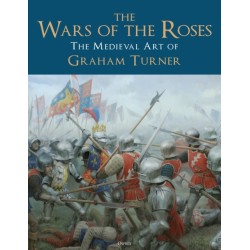 The Wars of the Roses: The Medieval Art of Graham Turner