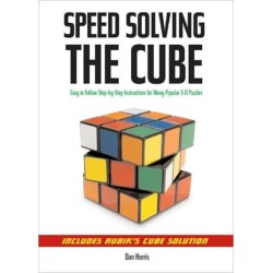 Speedsolving the Cube: Easy-to-Follow, Step-by-Step Instructions for Many Popular 3-D Puzzles