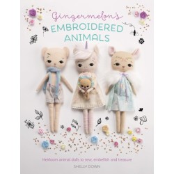 Gingermelon'S Embroidered Animals: Heirloom Animal Dolls to Sew, Embellish and Treasure