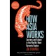 How Asia Works: Success and Failure in the World's Most Dynamic Region