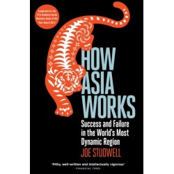 How Asia Works: Success and Failure in the World's Most Dynamic Region