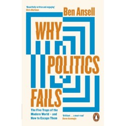 Why Politics Fails: The Five Traps of the Modern World & How to Escape Them