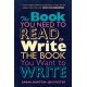 The Book You Need to Read to Write the Book You Want to Write: A Handbook for Fiction Writers