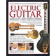 Electric Guitar, The Complete Illustrated Book of The: A comprehensive guide to the electric guitar, with over 600 photographs, illustrations and exercises