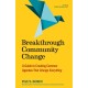 Breakthrough Community Change: A Guide to Creating Common Agendas That Change Everything