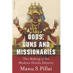 Gods, Guns and Missionaries: The Making of the Modern Hindu Identity
