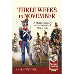 Three Weeks in November: A Military History of the Swiss Civil War of 1847