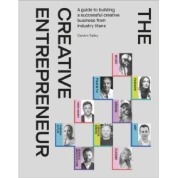 The Creative Entrepreneur: A Guide to Building a Successful Creative Business from Industry Titans