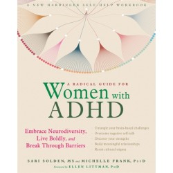 A Radical Guide for Women with ADHD: Embrace Neurodiversity, Live Boldy, and Break Through Barriers