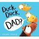 Duck, Duck, Dad? (PB)