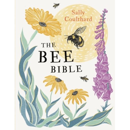 The Bee Bible: 50 Ways to Keep Bees Buzzing