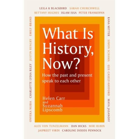 What Is History, Now?