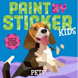 Paint by Sticker Kids: Pets: Create 10 Pictures One Sticker at a Time!