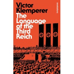 Language of the Third Reich: LTI: Lingua Tertii Imperii