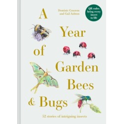 A Year of Garden Bees and Bugs: 52 stories of intriguing insects