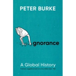 Ignorance: A Global History