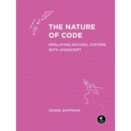 The Nature of Code: Simulating Natural Systems with JavaScript
