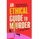 An Ethical Guide To Murder: The darkly twisted debut thriller of the year
