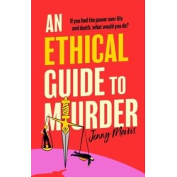 An Ethical Guide To Murder: The darkly twisted debut thriller of the year