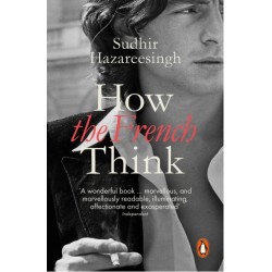 How the French Think: An Affectionate Portrait of an Intellectual People