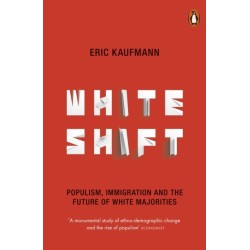 Whiteshift: Populism, Immigration and the Future of White Majorities