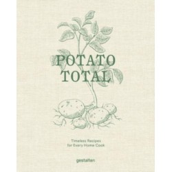 Potato Total: Timeless Recipes for Every Home Cook