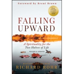 Falling Upward, Revised and Updated: A Spirituality for the Two Halves of Life