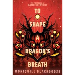 To Shape a Dragon's Breath: The First Book of Nampeshiweisit