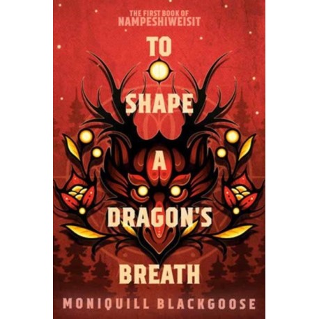 To Shape a Dragon's Breath: The First Book of Nampeshiweisit
