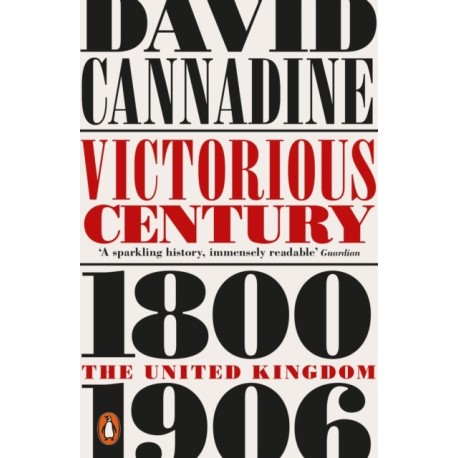 Victorious Century: The United Kingdom, 1800–1906