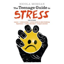 The Teenage Guide to Stress: A must-read for young people, parents, teachers and carers, packed with advice and tips to improve teen wellbeing and mental health