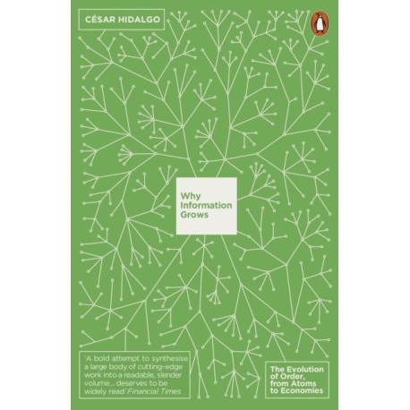 Why Information Grows: The Evolution of Order, from Atoms to Economies