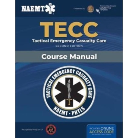 TECC: Tactical Emergency Casualty Care: Tactical Emergency Casualty Care